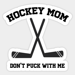 Hockey Mom Don't Puck with me pun sports Sticker